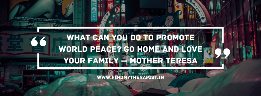quote - What can you do to promote world peace? Go home and love your family — Mother Teresa